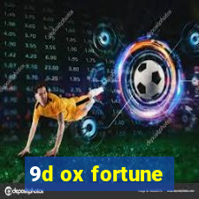 9d ox fortune